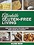 Affordable Gluten-Free Living: A money-saving approach to a gluten-free lifestyle