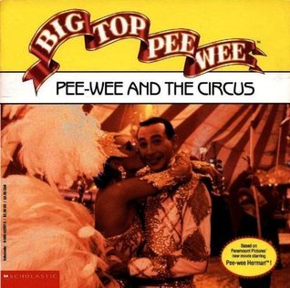 Big Top Pee-Wee: Pee-Wee and the Circus (Paperback)