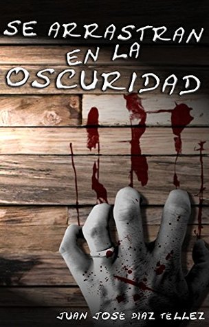 Se arrastran en la oscuridad: Un asfixiante y claustrofóbico relato corto de terror (Spanish Edition)