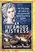 An Infamous Mistress: The Life, Loves and Family of the Celebrated Grace Dalrymple Elliot