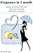 Pregnancy in 1 month by Michael N. Blue