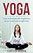 Yoga: Yoga Techniques for Beginners - for Stress Relief and Weight Loss (Yoga Poses, Meditation, Yoga for Beginners, Relieve Stress, Weight Loss)