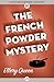 The French Powder Mystery (Ellery Queen Detective, #2)