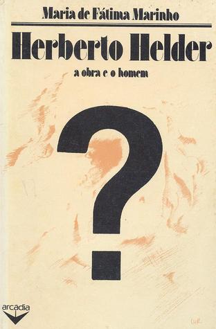 Herberto Helder : a obra e o homem