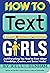 How to Text Girls: And Ever...