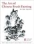 Art of Chinese Brush Painting: Ink * Paper * Inspiration