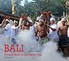 Bali, Ancient Rites in the Digital Age Bali, Ancient Rites in the Digital Age