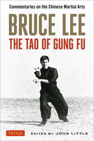 Bruce Lee The Tao of Gung Fu: Commentaries on the Chinese Martial Arts