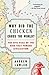 Why Did the Chicken Cross the World?: The Epic Saga of the Bird that Powers Civilization