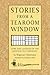 Stories from a Tearoom Window: Lore and Legends of the Japanese Tea Ceremony