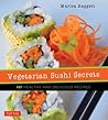 Vegetarian Sushi Secrets: 101 Healthy and Delicious Recipes Vegetarian Sushi Secrets: 101 Healthy and Delicious Recipes