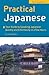 Practical Japanese: Your Guide to Speaking Japanese Quickly and Effortlessly in a Few Hours (Japanese Phrasebook)