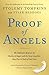 Proof of Angels: The Definitive Book on the Reality of Angels and the Surprising Role They Play in Each of Our Lives