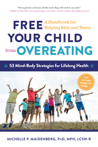 pdf download Free Your Child from Overeating: 50 Mindfulness-based Strategies for Changing the Way You and Your Child Think About Food