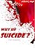 Why he Suicide?