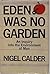 Eden Was No Garden: An Inqu...