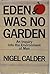 Eden Was No Garden: An Inquiry in the Environment of Man