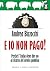 E io non pago!: Perché l'It...