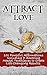 Attract Love. 101 Powerful ...