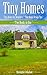 Tiny Homes: Tiny Homes for Beginners, Tiny House Design Tips, Two Books in One (Tiny Homes, Tiny Houses, Tiny Home, Tiny House, Small Homes, Small Houses, ... Home, Little Houses, Tiny House Living)