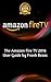 Fire Stick: The Amazon Fire TV Stick 2016 User Guide (Amazon Fire TV Stick User Guide, Streaming Devices, How To Use Fire Stick, Amazon Echo, Unlimited)