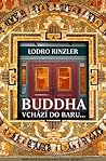 Buddha vchází do baru - Průvodce životem pro novou generaci by Lodro Rinzler