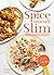 Spice Yourself Slim: Harness the Power of Spices for Health, Wellbeing and Weight-loss