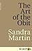 The Art of the Obit by Sandra  Martin