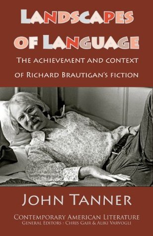 Landscapes of Language: The Achievement and Context of Richard Brautigan's Fiction