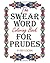 The Swear Word Coloring Book for Prudes