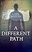A Different Path (Burning Uncle Tom's Cabin #3)