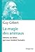 La Magie des animaux. Aimons ces bêtes qui nous rendent humains (Document) (French Edition)