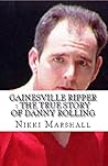 Gainesville Ripper : The True Story of Danny Rolling