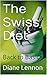The Swiss Diet: Lose Weight the Swiss Way!