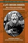 A Life Crossing Borders: Memoir of a Mexican-American Confederate / Las memorias de un mexicoamericano en la Confederación