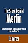 The Story behind Merlin: An Unauthorized Guide to the BBC's King Arthur Mythology Series, Airing Now on Syfy [Article]