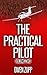 The Practical Pilot (Volume...