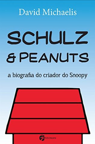 Schulz & Peanuts: A Biografia do Criador do Snoopy (Portuguese Edition)