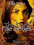 The Dark Fae Series: Book 1