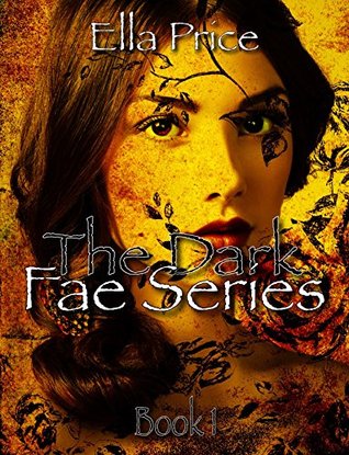 The Dark Fae Series: Book 1 (Kindle Edition)