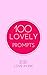 100 Lovely Writing Prompts
