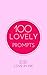 100 Lovely Writing Prompts by Love in Ink