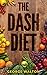 Dash Diet: The Ultimate Das...