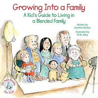Growing Into a Family: A Kid's Guide to Living in a Blended Family (Elf-help Books for Kids)