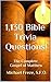 1,130 Bible Trivia Questions!: The Complete Gospel of Matthew! Jesus, The Apostles, The Jews, & Early Christianity. Teachings of Christ, Parables, Angels, ... (The Bible Trivia Series Book 3)