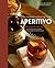 Aperitivo: The Cocktail Culture of Italy