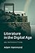 Literature in the Digital Age: An Introduction (Cambridge Introductions to Literature (Hardcover))
