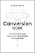 The Conversion Code: Capture Internet Leads, Create Quality Appointments, Close More Sales