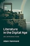 Literature in the Digital Age: An Introduction (Cambridge Introductions to Literature (Paperback)) Literature in the Digital Age: An Introduction (Cambridge Introductions to Literature (Paperback))
