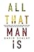All That Man Is